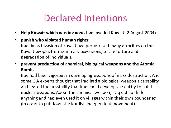 Declared Intentions • Help Kuwait which was invaded. Iraq invaded Kuwait (2 August 2004).