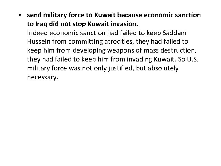  • send military force to Kuwait because economic sanction to Iraq did not
