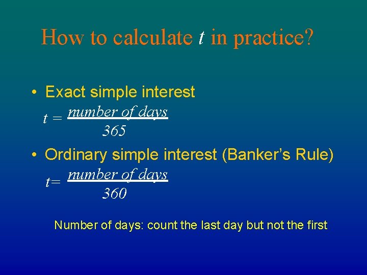 How to calculate t in practice? • Exact simple interest t = number of
