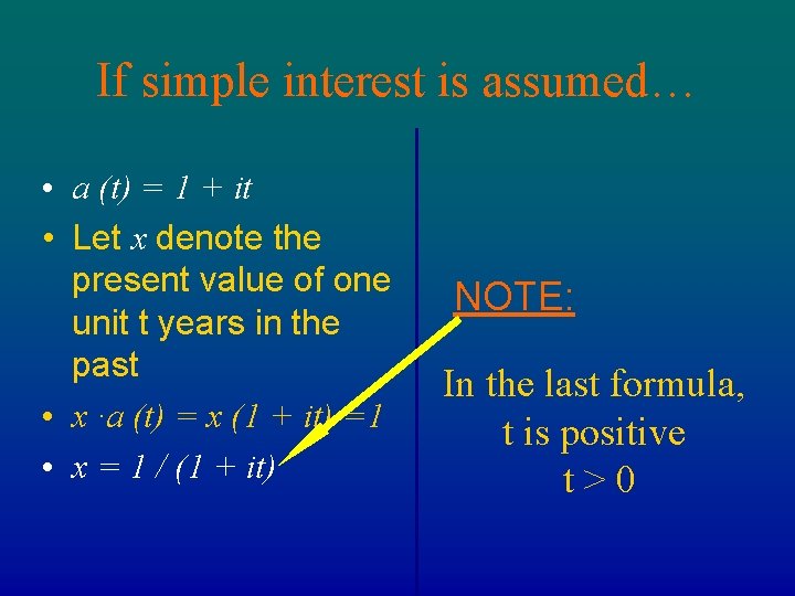 If simple interest is assumed… • a (t) = 1 + it • Let