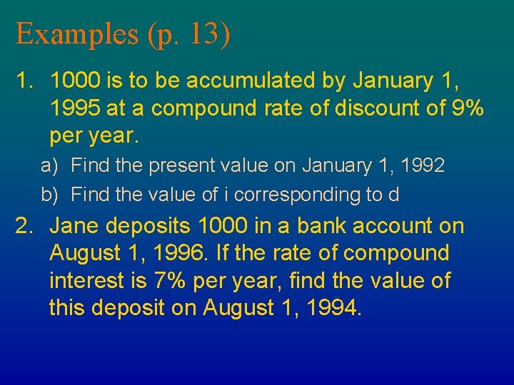 Examples (p. 13) 1. 1000 is to be accumulated by January 1, 1995 at