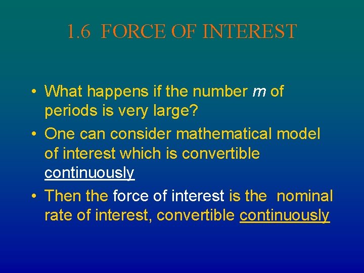 1. 6 FORCE OF INTEREST • What happens if the number m of periods