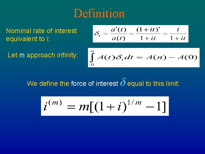 Definition Nominal rate of interest equivalent to i: Let m approach infinity: We define