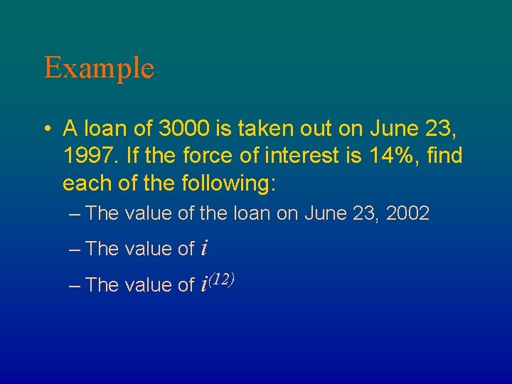 Example • A loan of 3000 is taken out on June 23, 1997. If