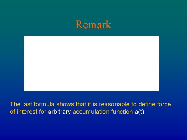 Remark The last formula shows that it is reasonable to define force of interest