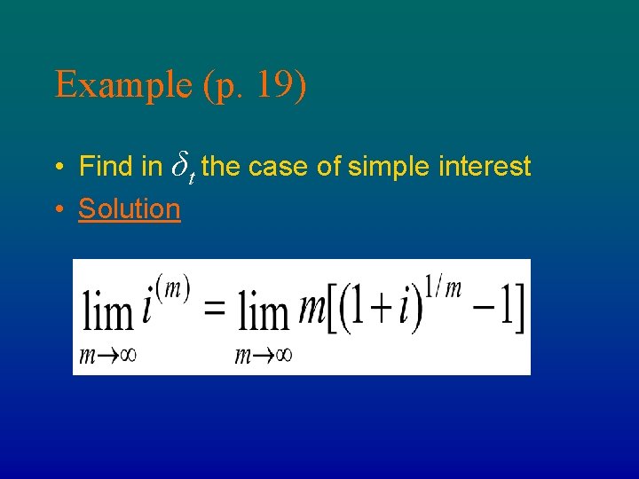 Example (p. 19) • Find in δt the case of simple interest • Solution