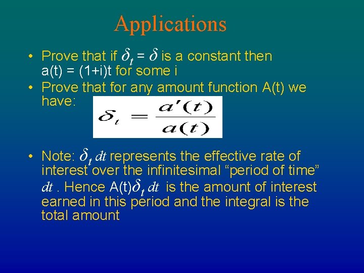 Applications • Prove that if δt = δ is a constant then a(t) =