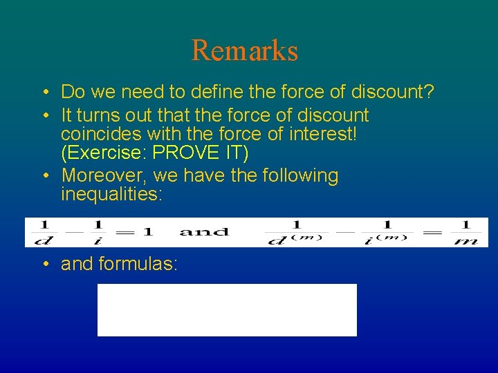 Remarks • Do we need to define the force of discount? • It turns