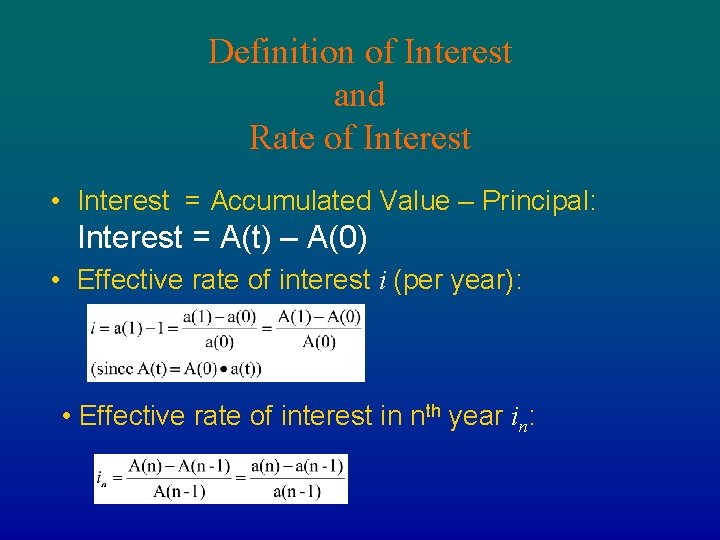 Definition of Interest and Rate of Interest • Interest = Accumulated Value – Principal: