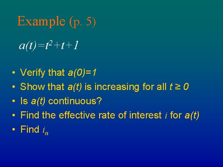 Example (p. 5) a(t)=t 2+t+1 • • • Verify that a(0)=1 Show that a(t)