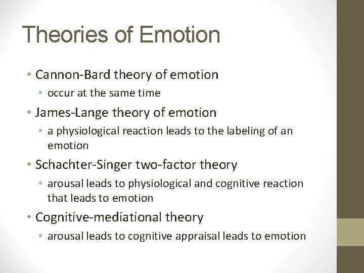 Theories of Emotion • Cannon-Bard theory of emotion • occur at the same time