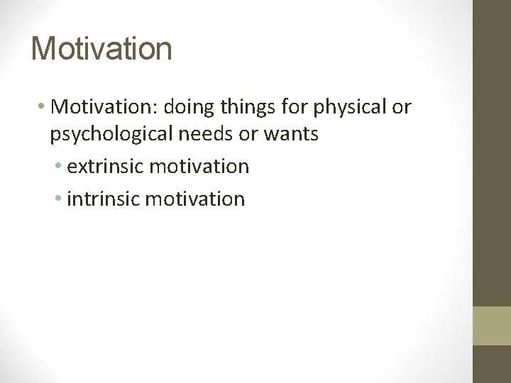 Motivation • Motivation: doing things for physical or psychological needs or wants • extrinsic