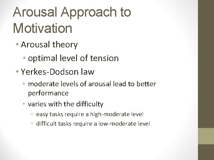 Arousal Approach to Motivation • Arousal theory • optimal level of tension • Yerkes-Dodson