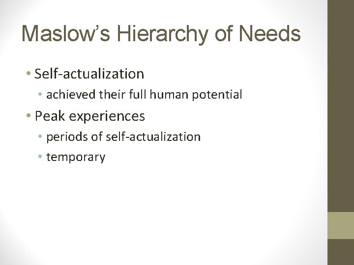 Maslow’s Hierarchy of Needs • Self-actualization • achieved their full human potential • Peak