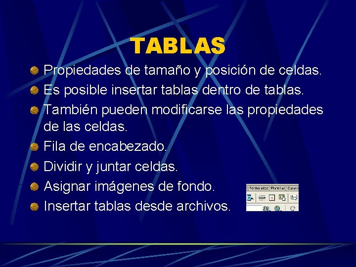 TABLAS Propiedades de tamaño y posición de celdas. Es posible insertar tablas dentro de