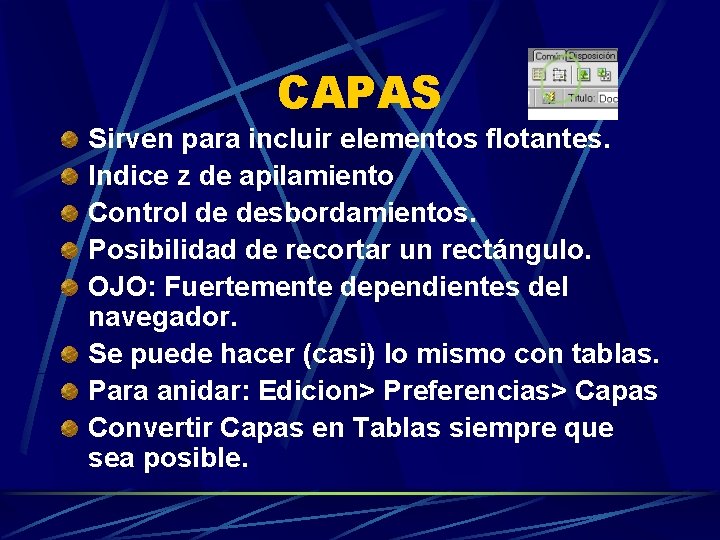 CAPAS Sirven para incluir elementos flotantes. Indice z de apilamiento Control de desbordamientos. Posibilidad