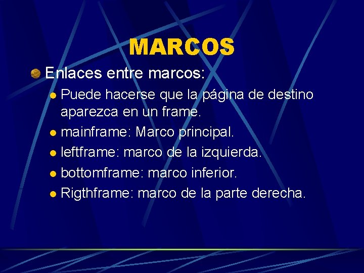 MARCOS Enlaces entre marcos: Puede hacerse que la página de destino aparezca en un