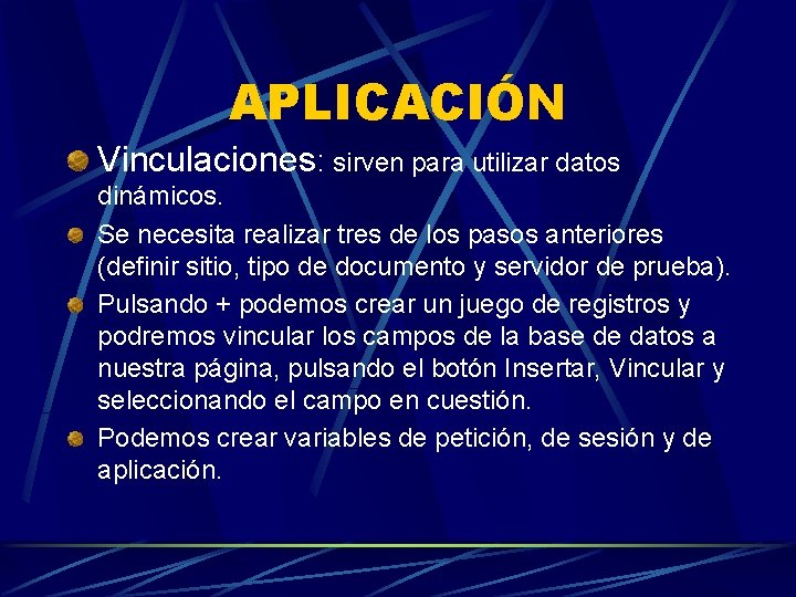 APLICACIÓN Vinculaciones: sirven para utilizar datos dinámicos. Se necesita realizar tres de los pasos