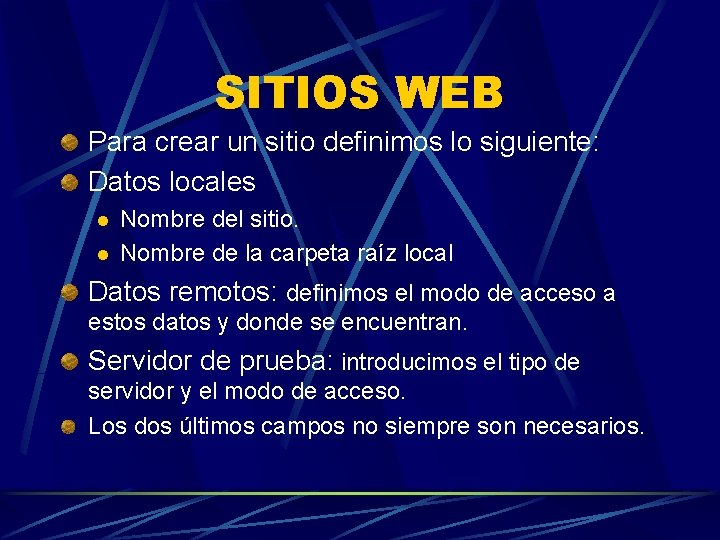 SITIOS WEB Para crear un sitio definimos lo siguiente: Datos locales l l Nombre