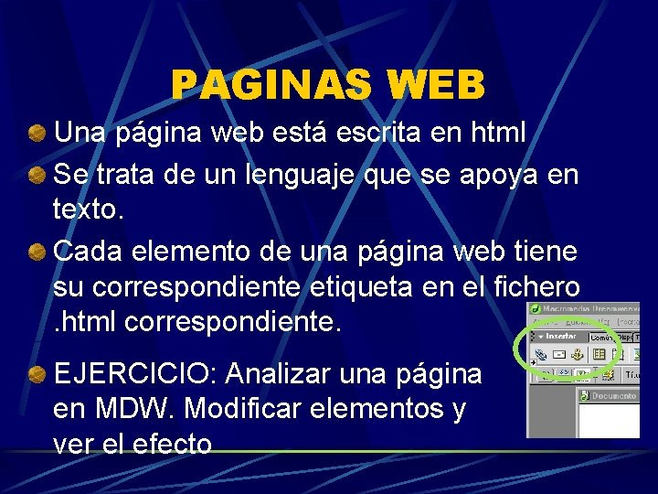 PAGINAS WEB Una página web está escrita en html Se trata de un lenguaje