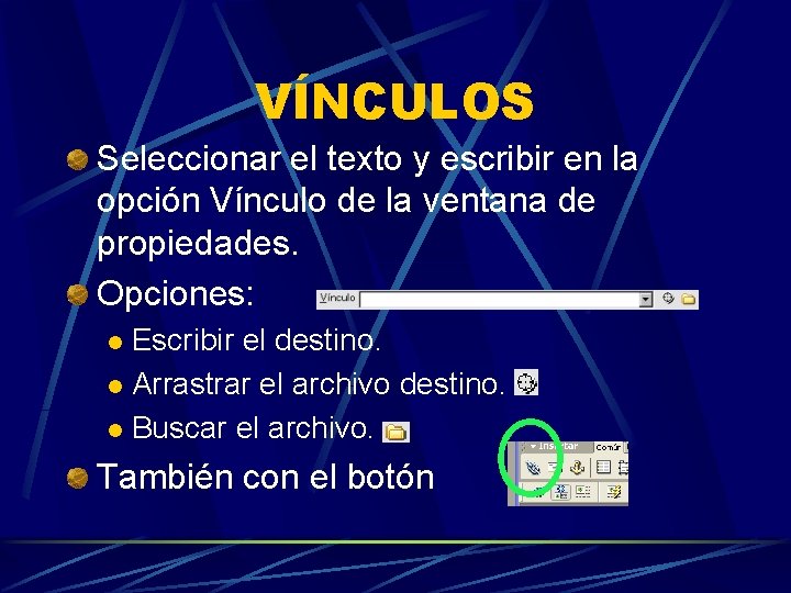 VÍNCULOS Seleccionar el texto y escribir en la opción Vínculo de la ventana de