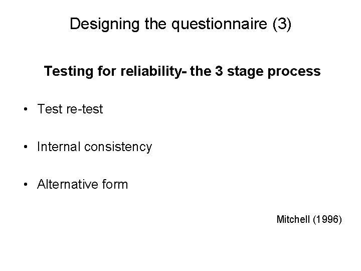 Slide 11. 15 Designing the questionnaire (3) Testing for reliability- the 3 stage process