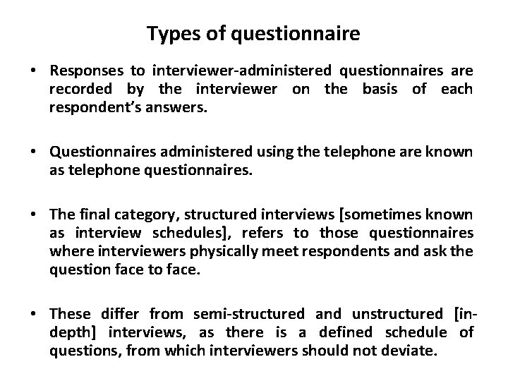 Slide 11. 9 Types of questionnaire • Responses to interviewer-administered questionnaires are recorded by