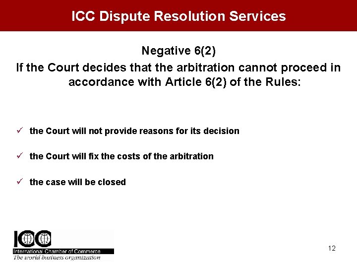 ICC Dispute Resolution Services Negative 6(2) If the Court decides that the arbitration cannot