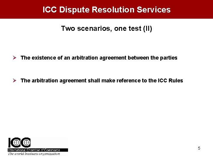 ICC Dispute Resolution Services Two scenarios, one test (II) Ø The existence of an