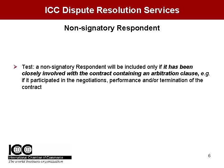 ICC Dispute Resolution Services Non-signatory Respondent Ø Test: a non-signatory Respondent will be included