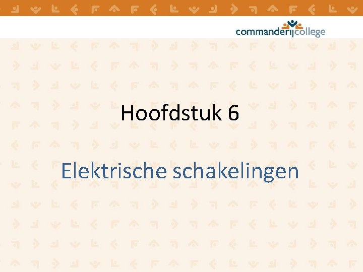 Hoofdstuk 6 Elektrische schakelingen Hoofdstuk 6 Elektrische schakelingen