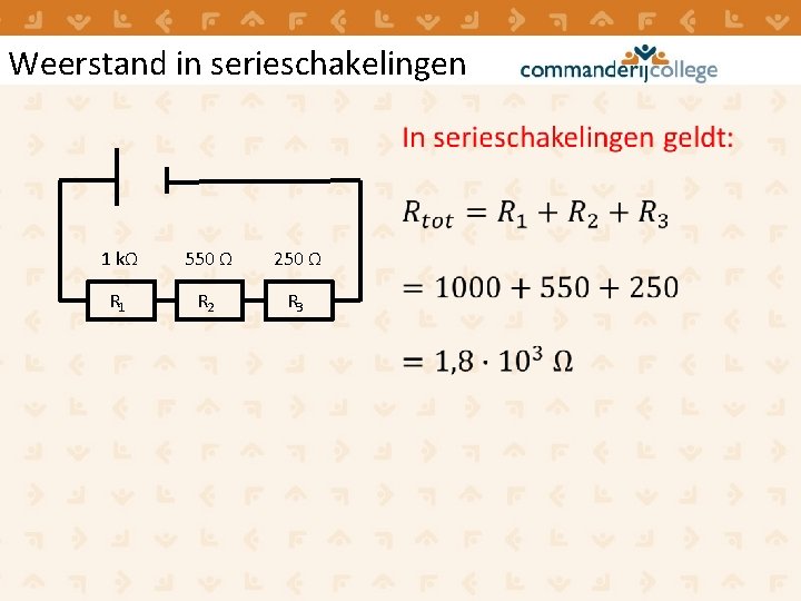 Weerstand in serieschakelingen 1 kΩ 550 Ω 250 Ω R 1 R 2 R Weerstand in serieschakelingen 1 kΩ 550 Ω 250 Ω R 1 R 2 R