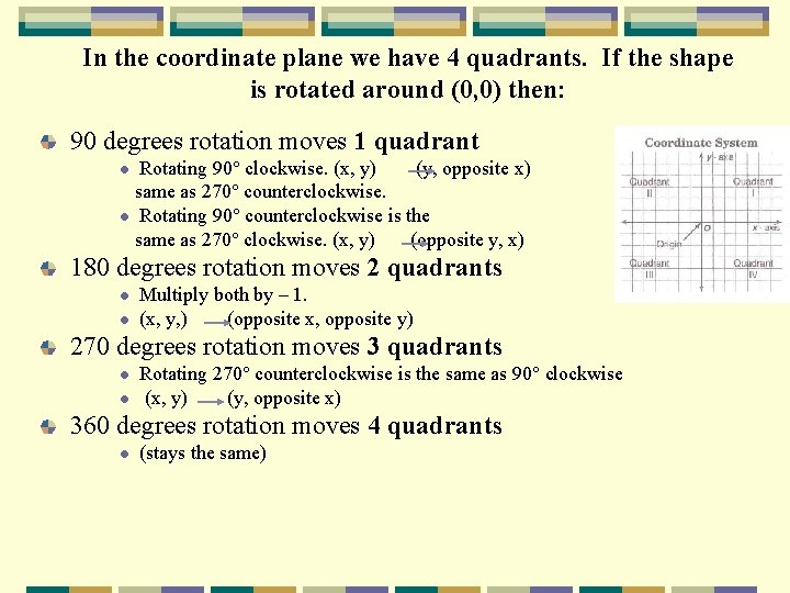 In the coordinate plane we have 4 quadrants. If the shape is rotated around