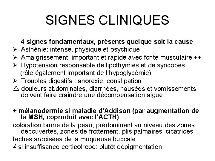 SIGNES CLINIQUES Ø Ø Ø 4 signes fondamentaux, présents quelque soit la cause Asthénie: