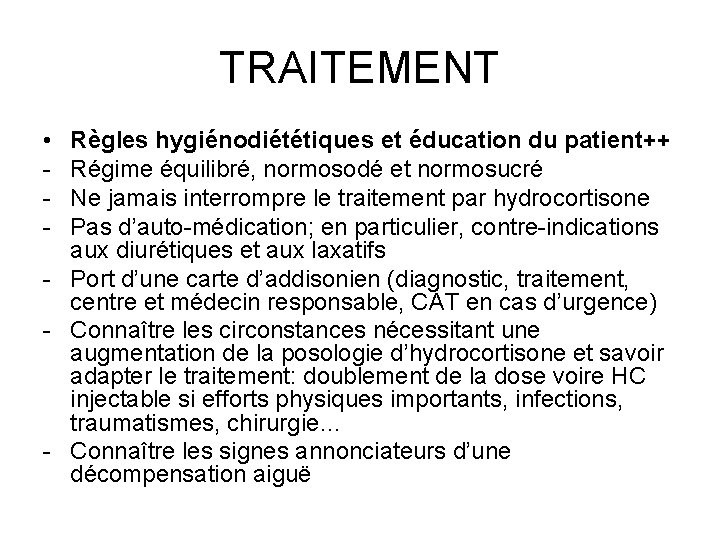 TRAITEMENT • - Règles hygiénodiététiques et éducation du patient++ Régime équilibré, normosodé et normosucré