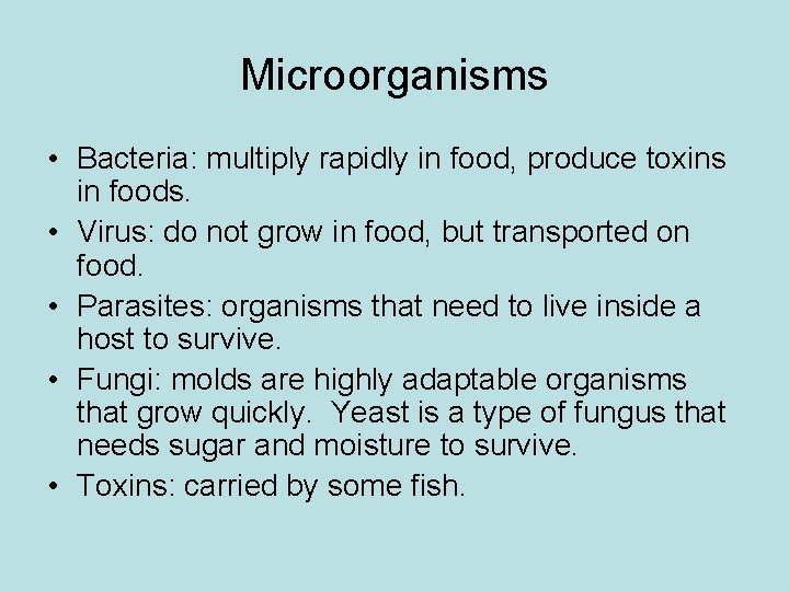 Microorganisms • Bacteria: multiply rapidly in food, produce toxins in foods. • Virus: do Microorganisms • Bacteria: multiply rapidly in food, produce toxins in foods. • Virus: do