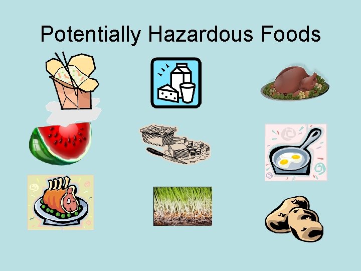 Potentially Hazardous Foods Potentially Hazardous Foods