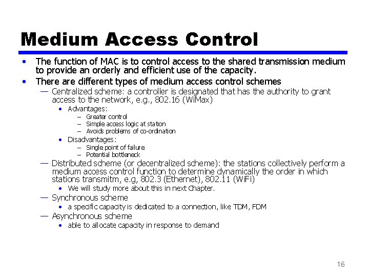 Medium Access Control • • The function of MAC is to control access to