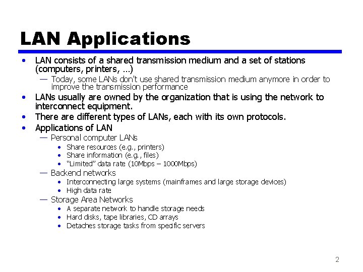 LAN Applications • • LAN consists of a shared transmission medium and a set