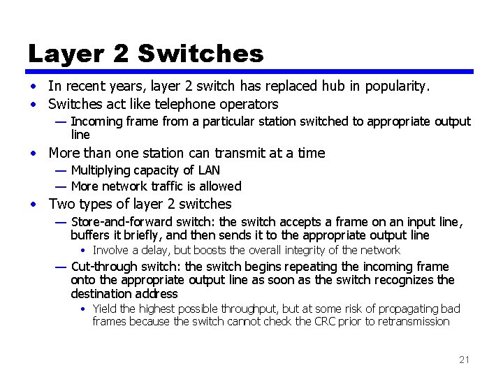 Layer 2 Switches • In recent years, layer 2 switch has replaced hub in