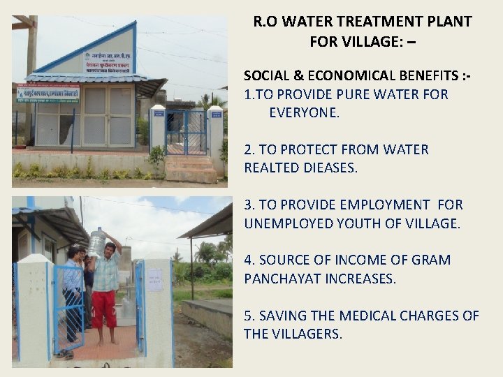 R. O WATER TREATMENT PLANT FOR VILLAGE: – SOCIAL & ECONOMICAL BENEFITS : 1.