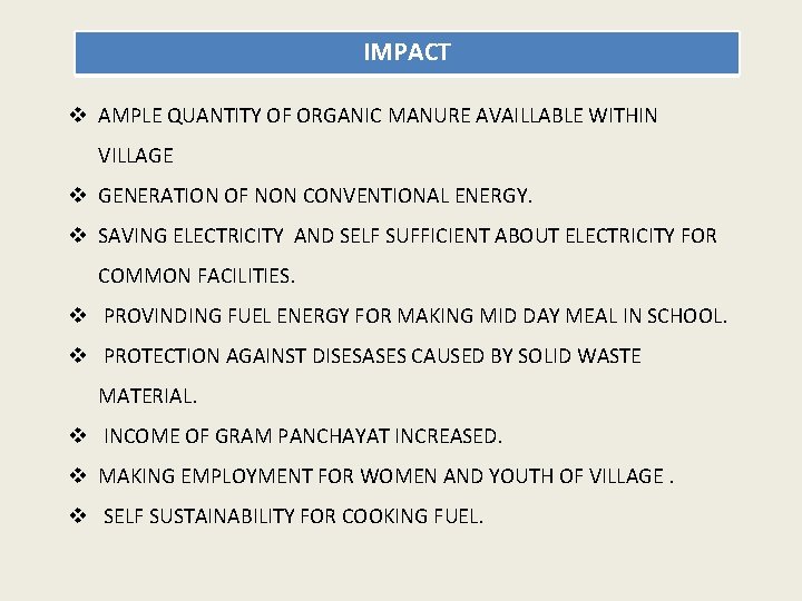 IMPACT v AMPLE QUANTITY OF ORGANIC MANURE AVAILLABLE WITHIN VILLAGE v GENERATION OF NON