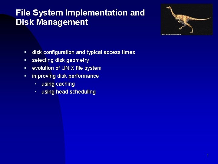 File System Implementation and Disk Management § § disk configuration and typical access times