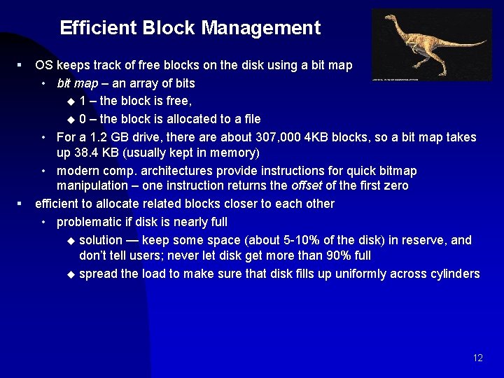 Efficient Block Management § § OS keeps track of free blocks on the disk