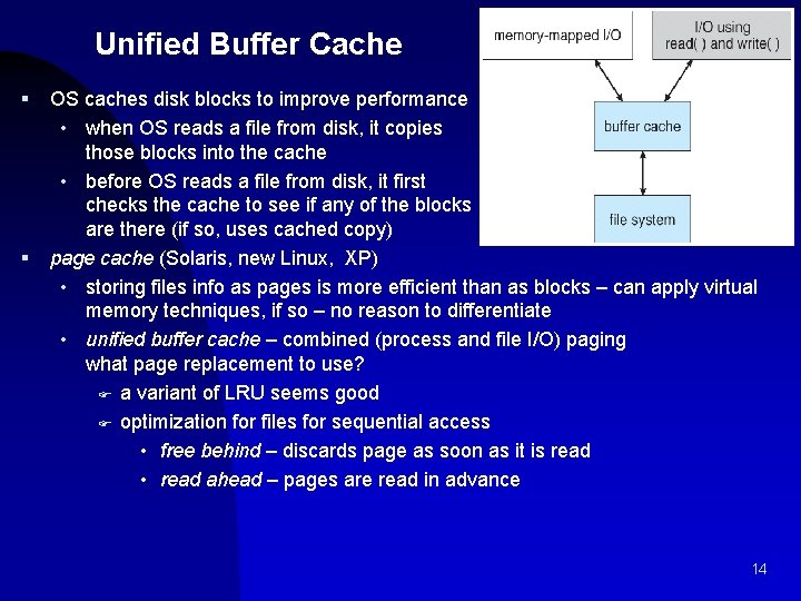 Unified Buffer Cache § § OS caches disk blocks to improve performance • when