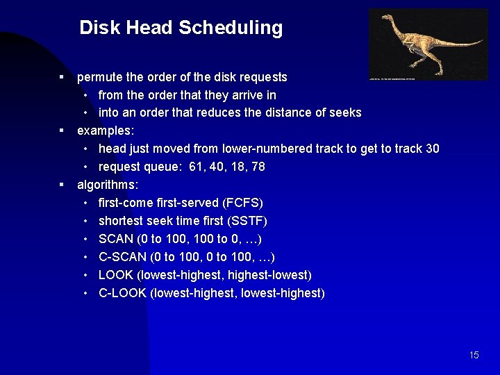 Disk Head Scheduling § § § permute the order of the disk requests •
