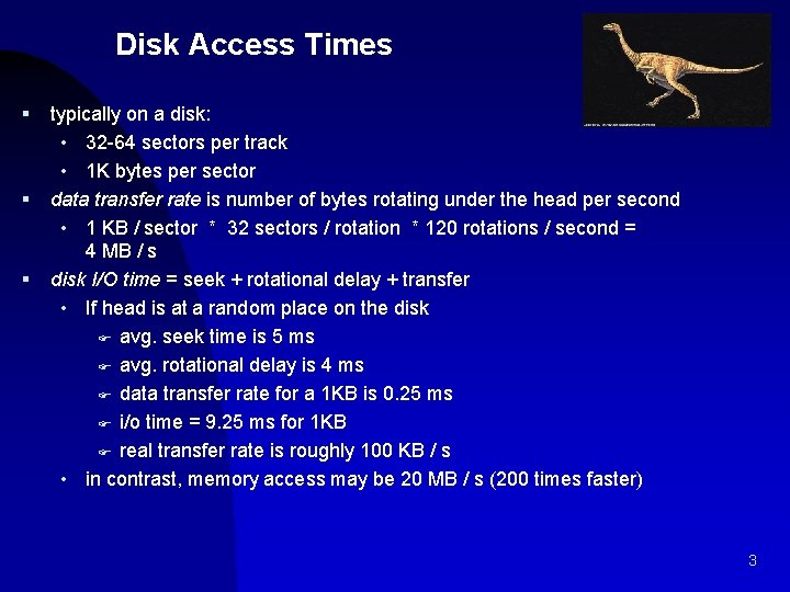 Disk Access Times § § § typically on a disk: • 32 -64 sectors