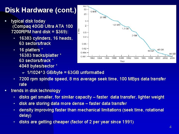 Disk Hardware (cont. ) § § typical disk today (Compaq 40 GB Ultra ATA
