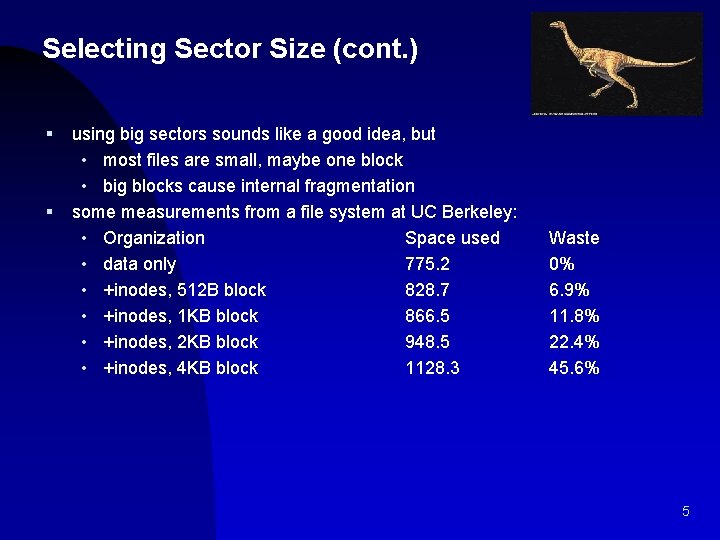 Selecting Sector Size (cont. ) § § using big sectors sounds like a good