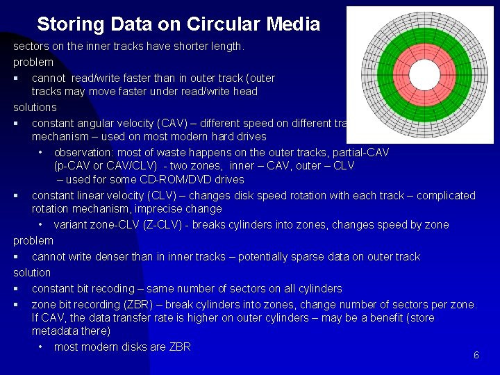 Storing Data on Circular Media sectors on the inner tracks have shorter length. problem